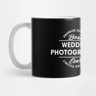 Wedding Photographer - Best Wedding Photographer Ever Mug